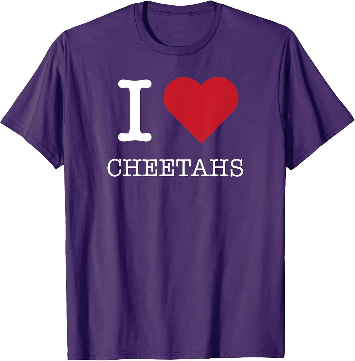 I Heart Cheetahs I Love Cheetahs Apparel Comfort Fit Best Seller Look