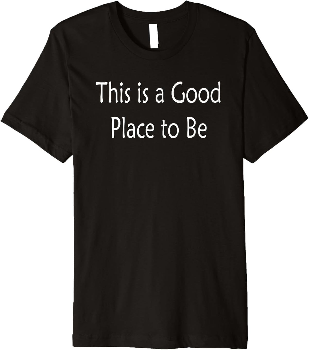 Good Place to Be Premium Apparel | High Search Volume | Customer Favorite