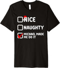 Nice naughty, Michael made me do it, Michael name Premium Apparel | Viral Streetwear Style