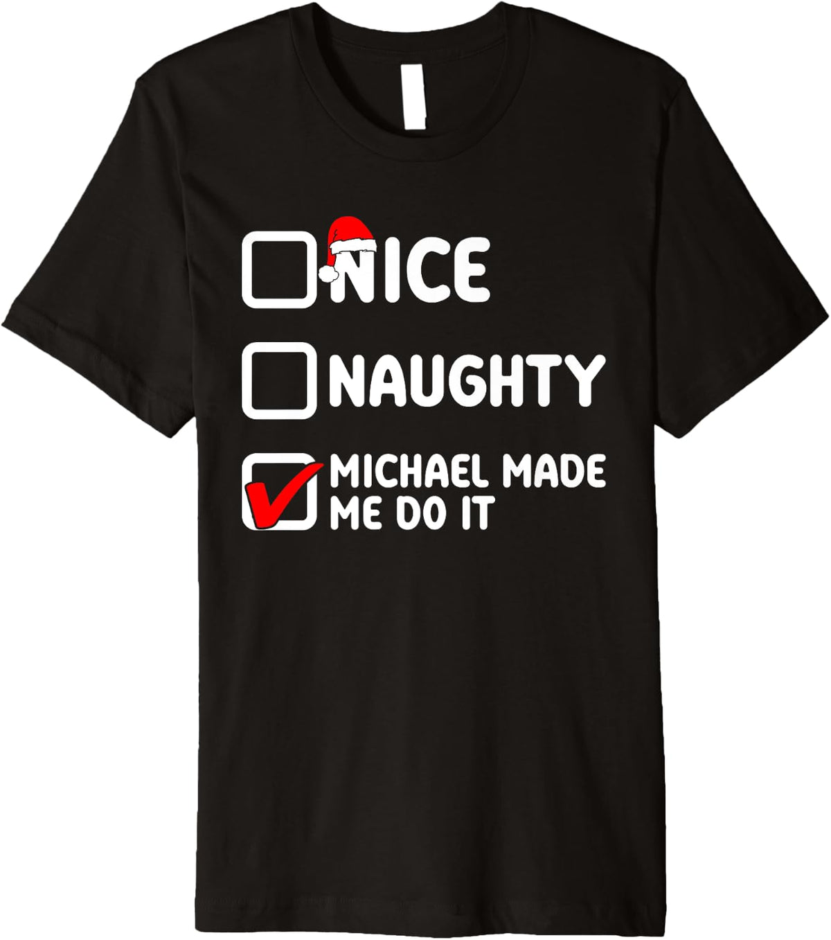 Nice naughty, Michael made me do it, Michael name Premium Apparel | Viral Streetwear Style