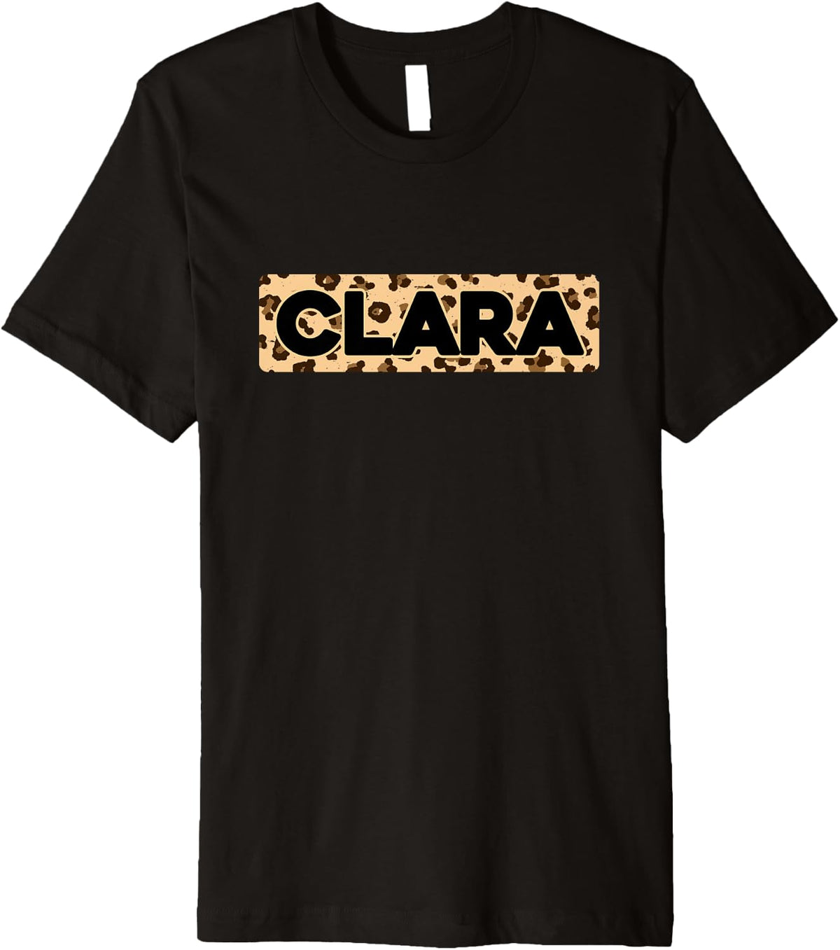 Funny Clara Leopard Print Personalized Name Clara Premium Apparel Comfort Fit Everyday Wear