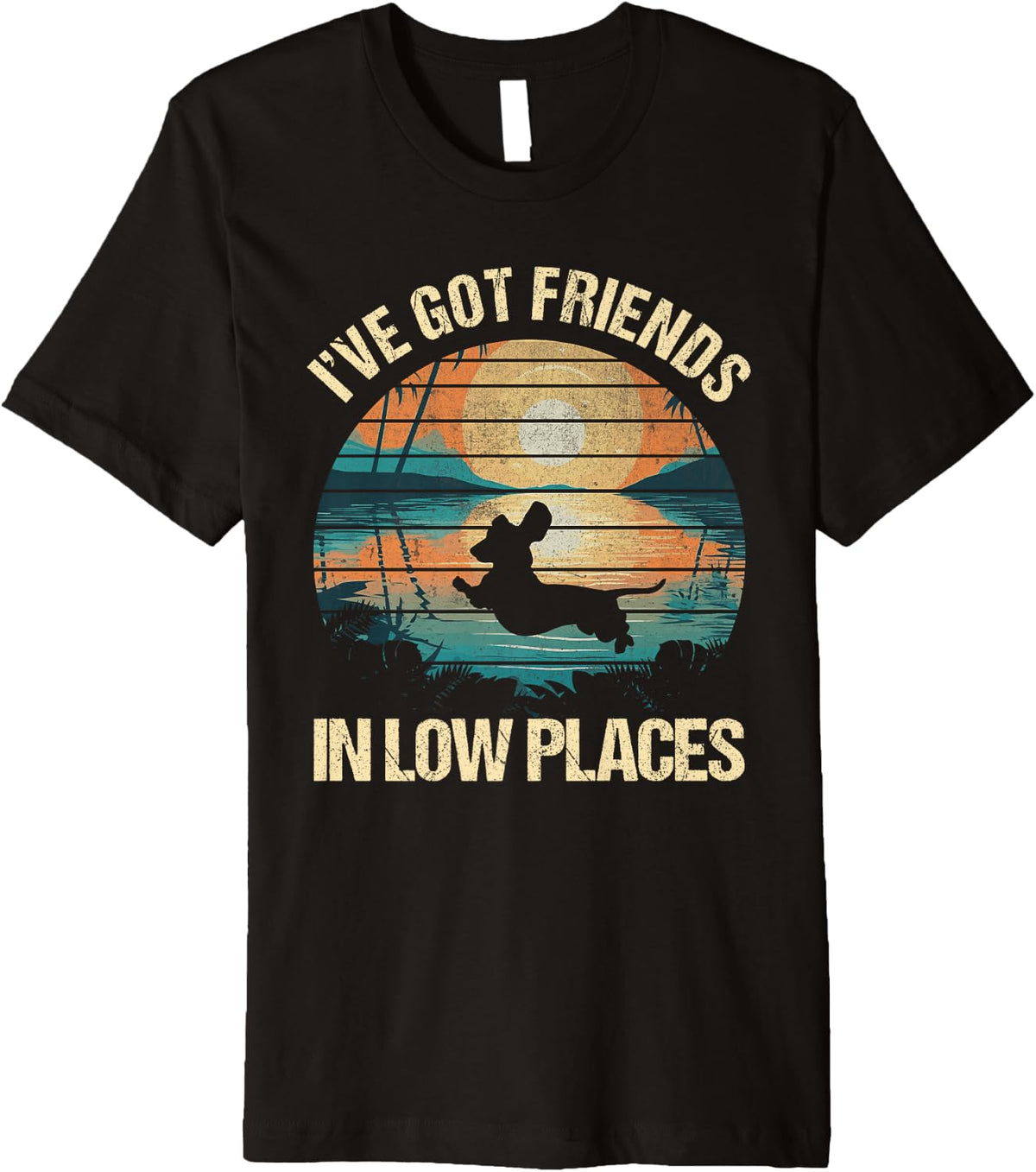 I've Got Friends In Low Places Fun Dachshund Wiener Apparel Premium Apparel | Google Shopping Optimized | Top Rated Comfort