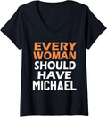 Womens First Name Michael Every Woman Should Have A Michael V-Neck Apparel | US Best Seller