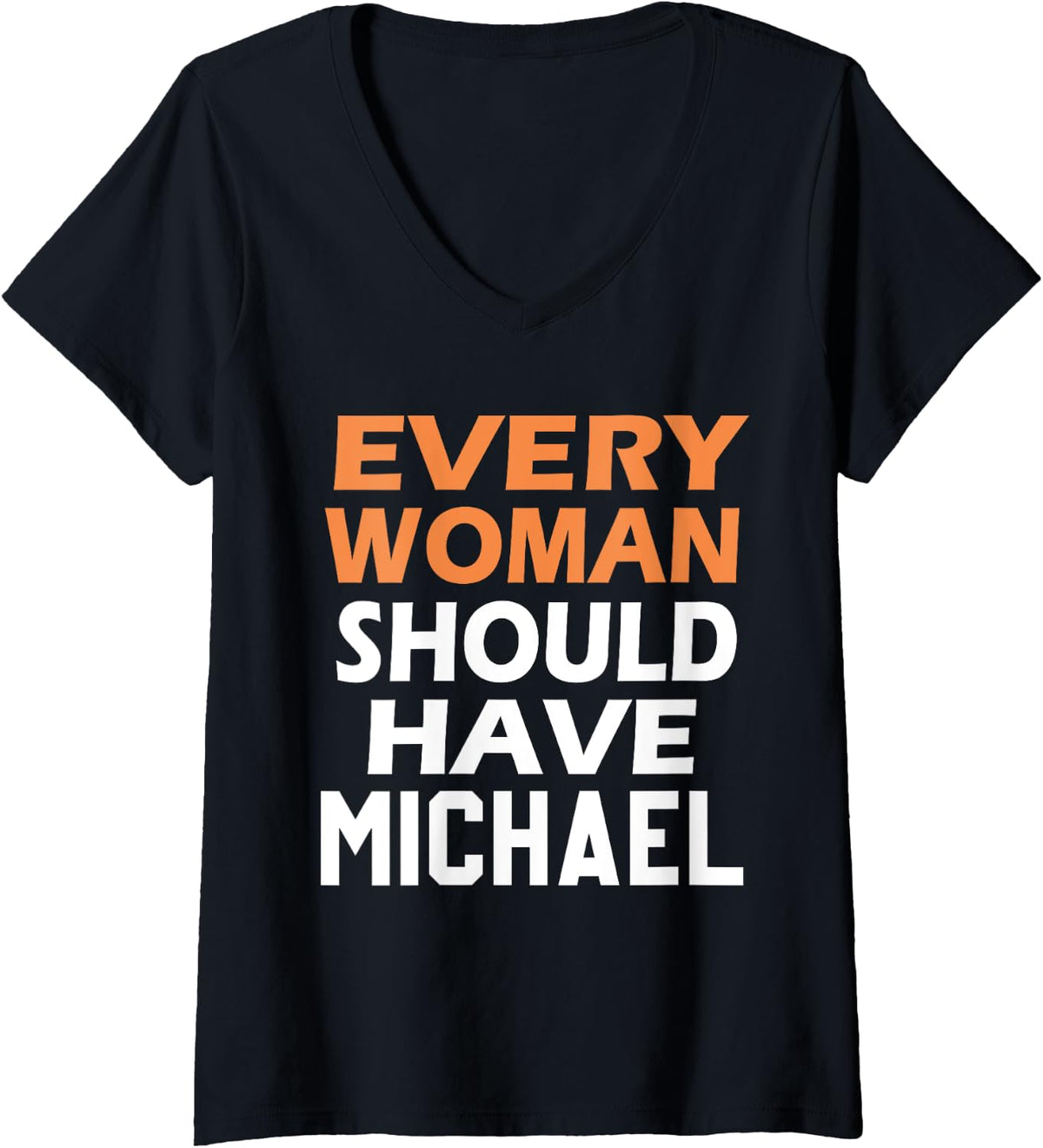 Womens First Name Michael Every Woman Should Have A Michael V-Neck Apparel | US Best Seller