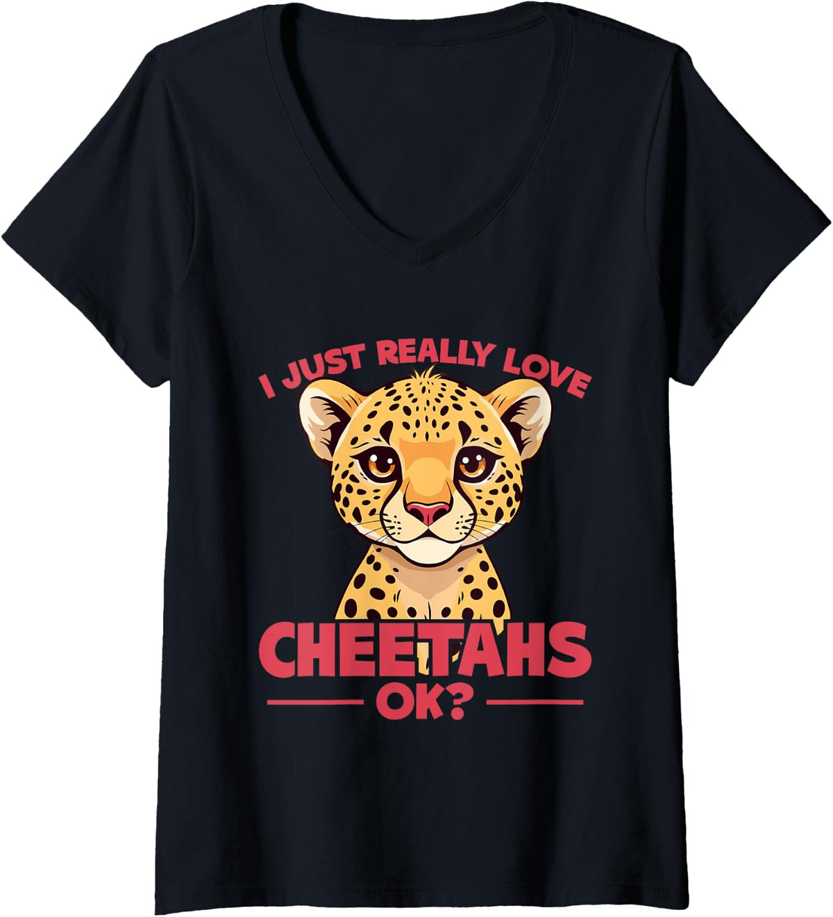 Womens I Just Really Love Cheetahs Ok Cheetah Lover Cheetah Kids V Neck Apparel Streetwear Style Fan Favorite