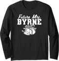 Future Mrs. Michael Byrne Prospect Baseball Fan Gear Long Sleeve Apparel | Everyday Casual Wear
