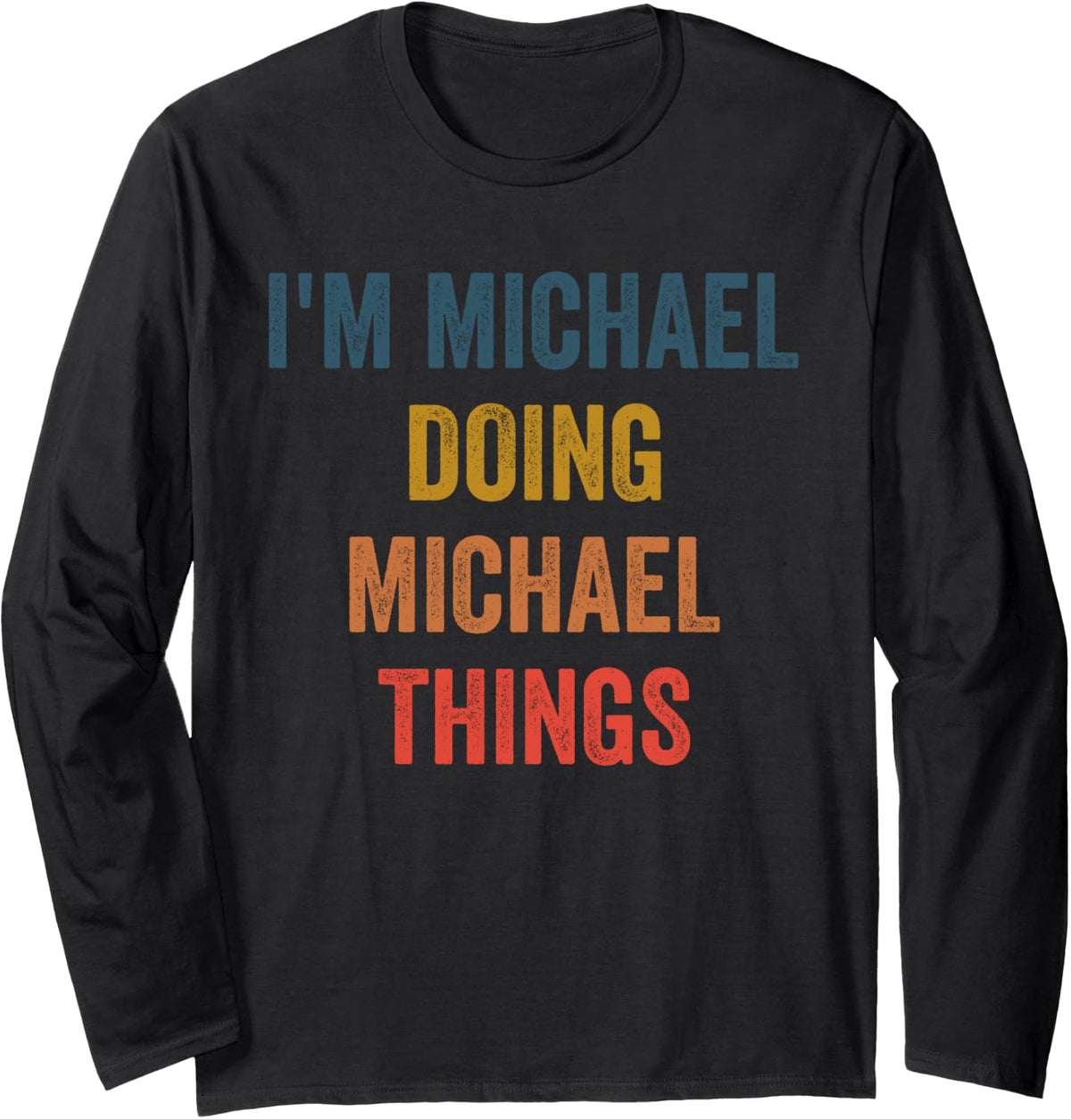 I'm Michael Doing Michael Things Long Sleeve Apparel | Trending 2025