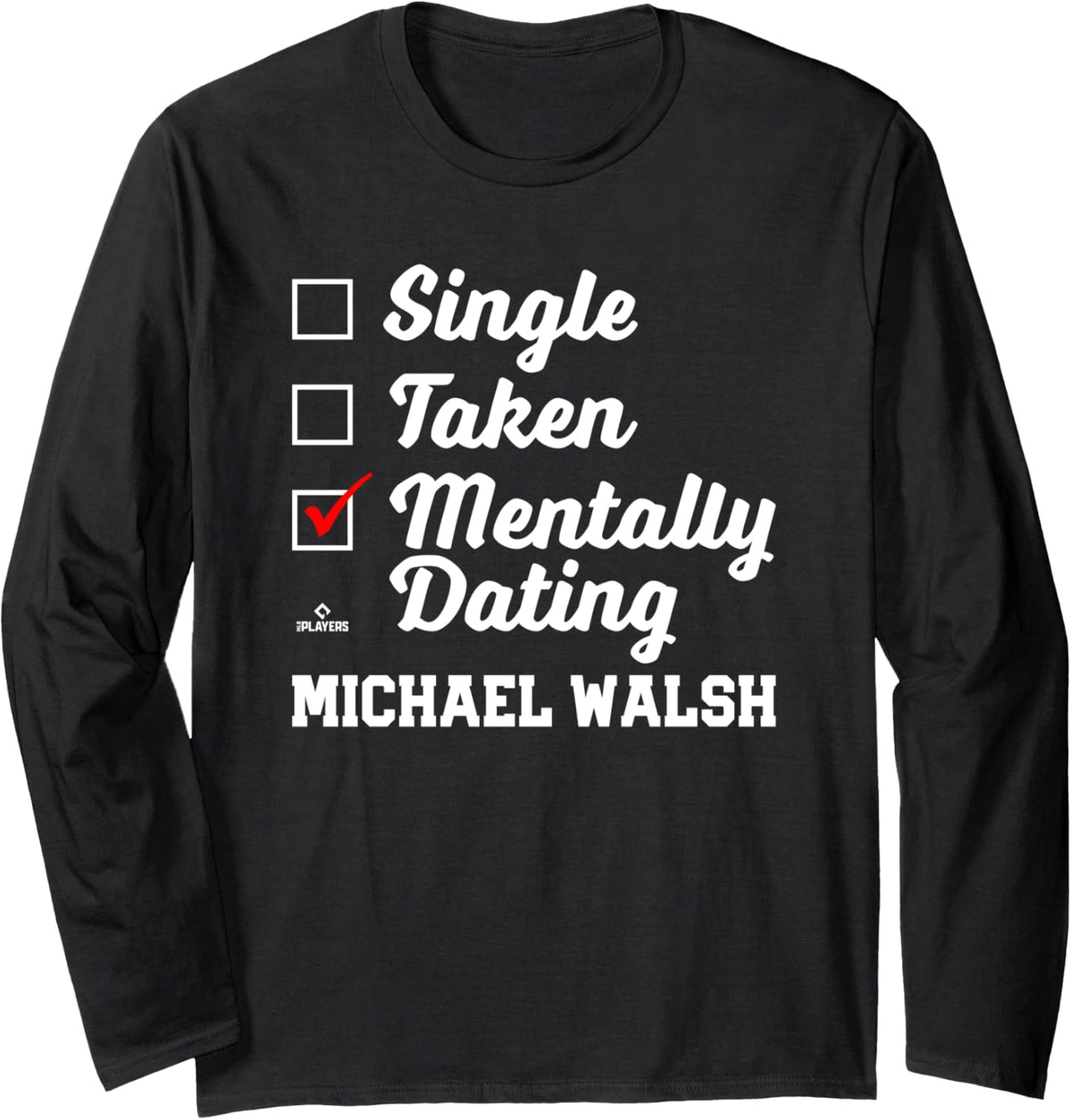 Mentally Dating Michael Walsh Prospect Baseball Fan Gear Long Sleeve Apparel | Premium Quality
