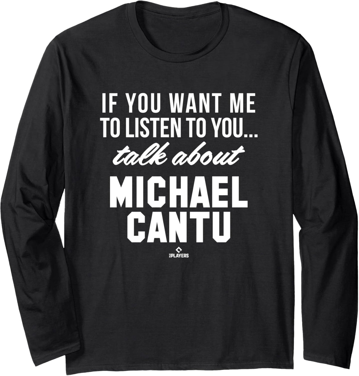 Talk About Michael Cantu Prospect Baseball Fan Gear Long Sleeve Apparel | Premium Quality