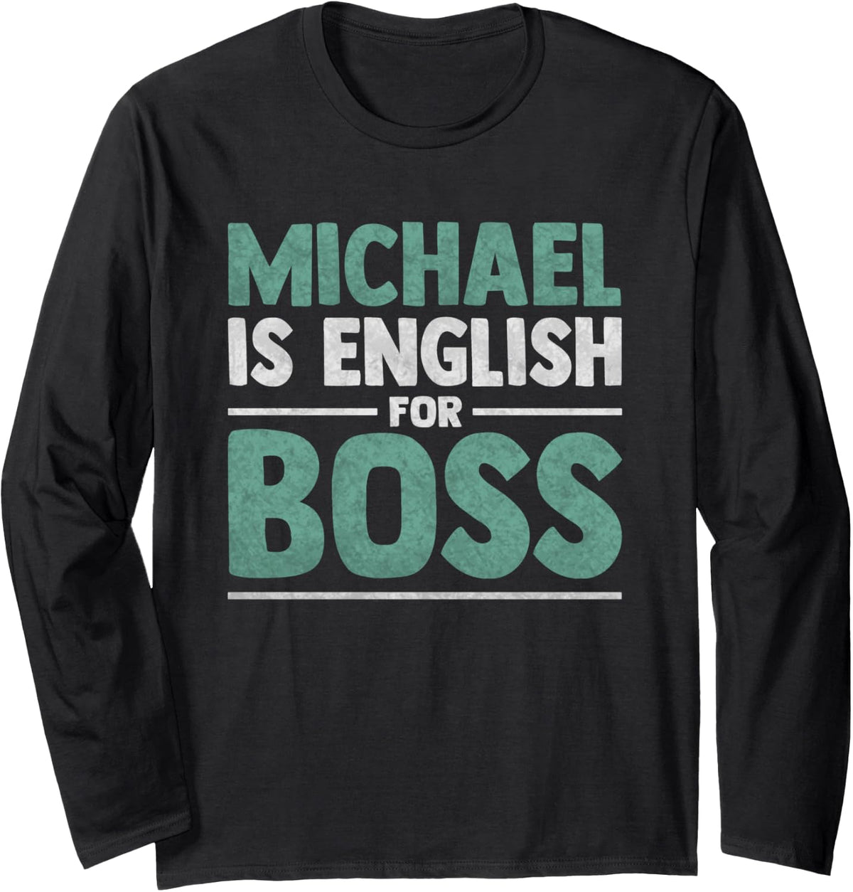 First Name Men Michael Is English For Boss - Funny Michael Long Sleeve Apparel | Viral Streetwear Style