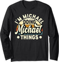 I'm Michael Doing Michael Things - Funny Name Michael Long Sleeve Apparel | Everyday Casual Wear