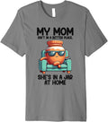 mom isn't in a better place she's in a jar at home Premium Apparel | High Search Volume | Top Rated Comfort