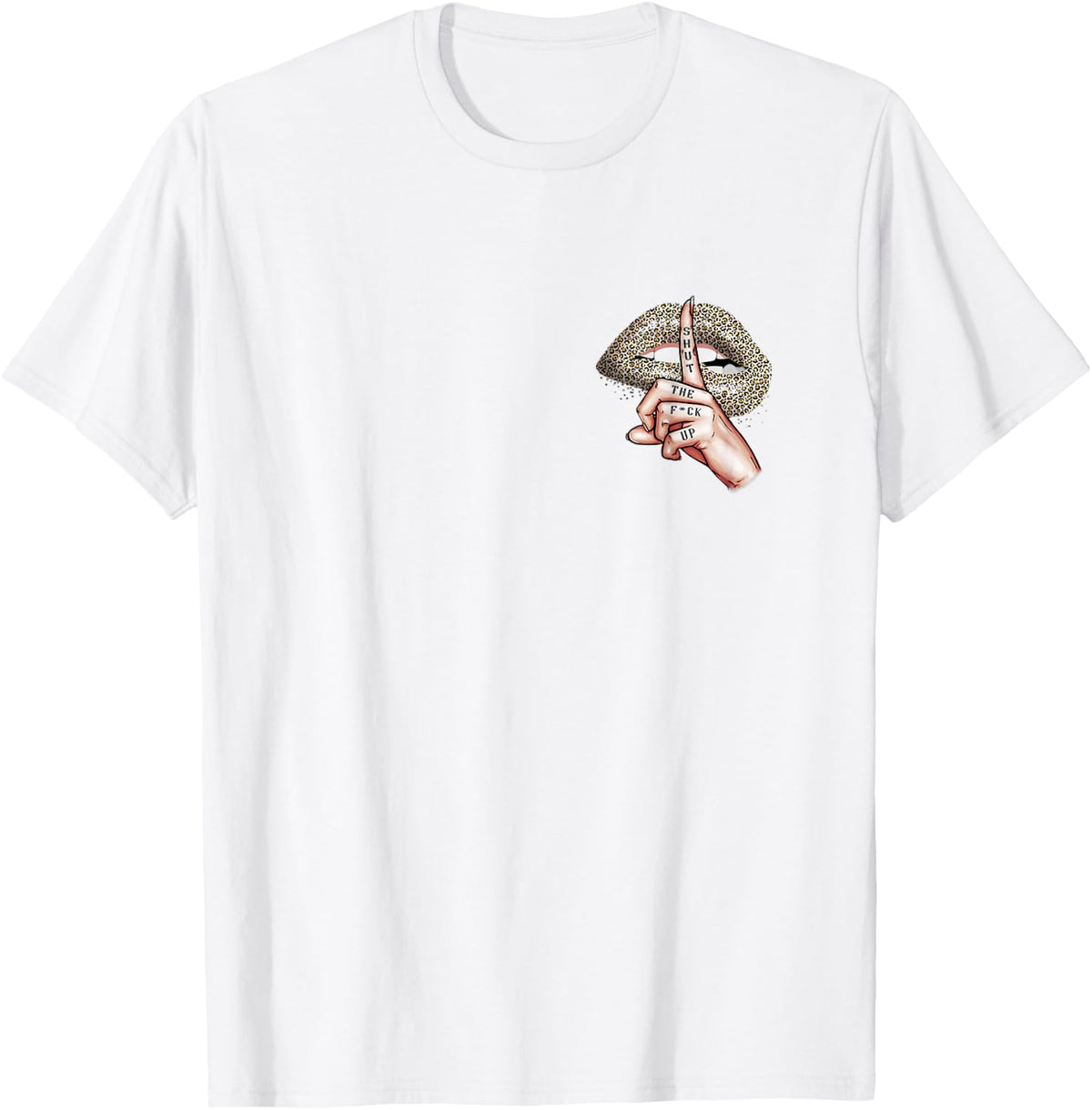 Shhh Shut the Fuk Up Left Chest Print Funny Leopard Lips Gag Apparel Viral TikTok Find Fan Favorite