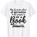 Book Lover My Favorite Place Is Between The Pages Of A Book Apparel | Bestseller Style | Customer Favorite