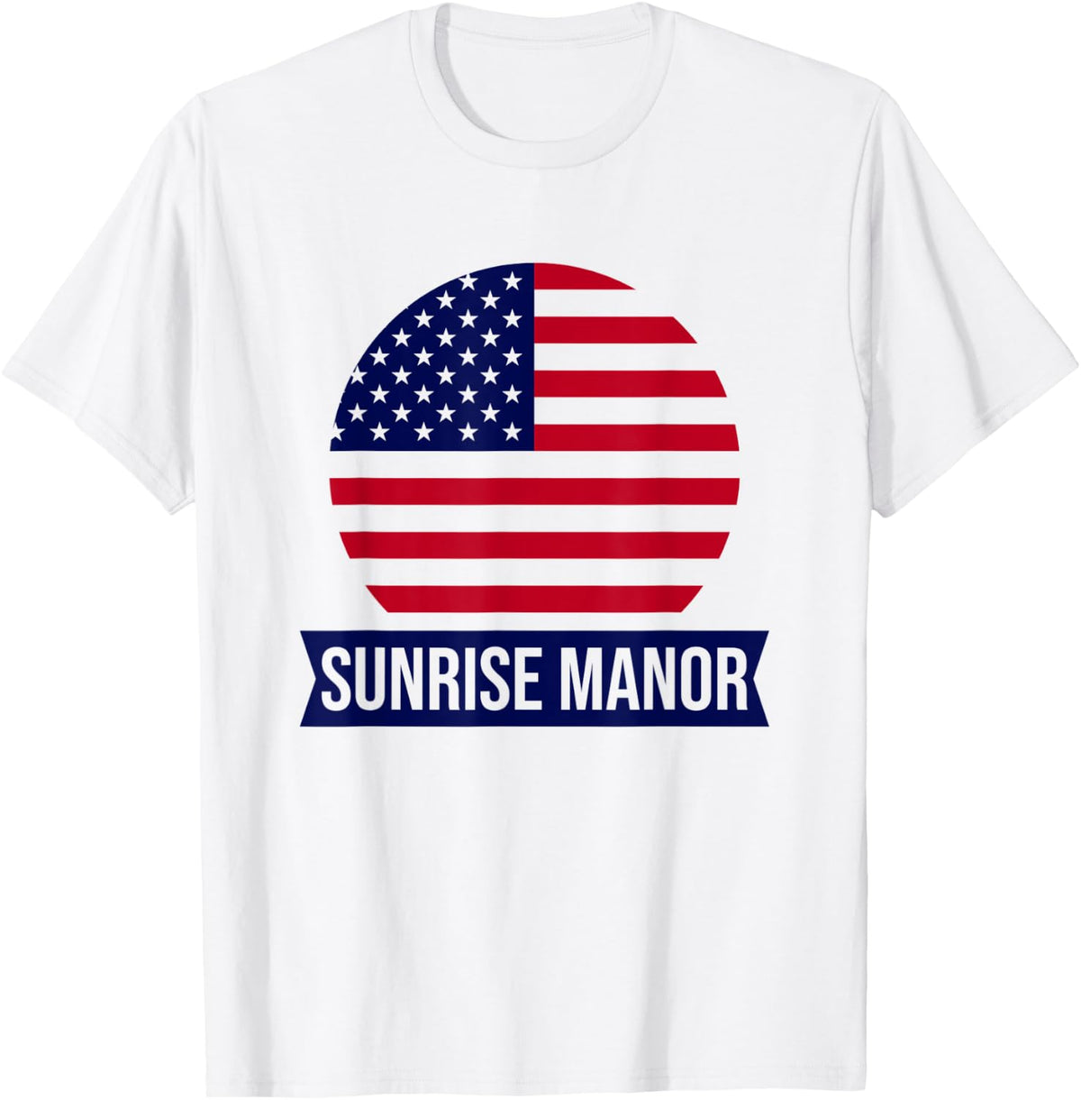 SUNRISE MANOR - USA - American place name US flag design Apparel | High Search Volume | Top Rated Comfort