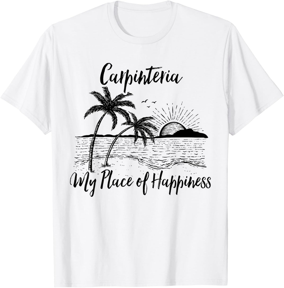 California Beach My Place Of Happiness - Carpinteria Men Women Kids Apparel | Bestseller Style | High CTR Boost
