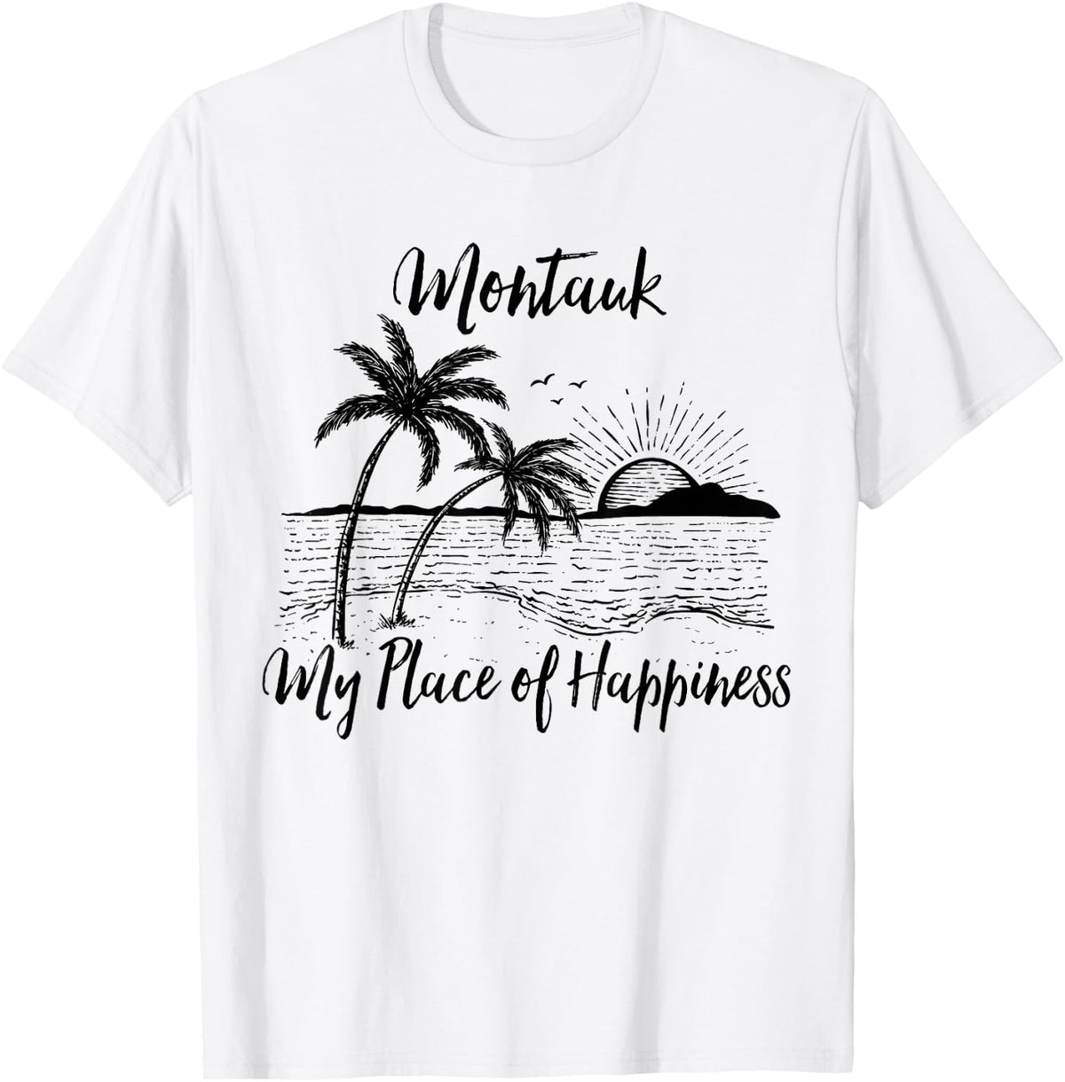New York Beach My Place Of Happiness - Montauk T-Shirt for Men Women Kids T-Shirt | US Viral Pick | Daily Wear Essential