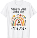 45th Birthday Making The World A Better Place Since 1979 Apparel | Google Shopping Optimized | Top Rated Comfort