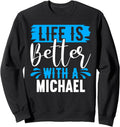 Life Is Better With A MICHAEL T-Shirt Name MICHAEL Sweatshirt T-Shirt | Perfect Gift Idea