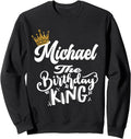Michael The Birthday King Happy Birthday Shirt Men Boys Teen Sweatshirt T-Shirt | Everyday Casual Wear