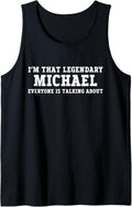 I'm That Legendary Michael Everyone Is Talking About Tank Top Tank Top | Trending 2025