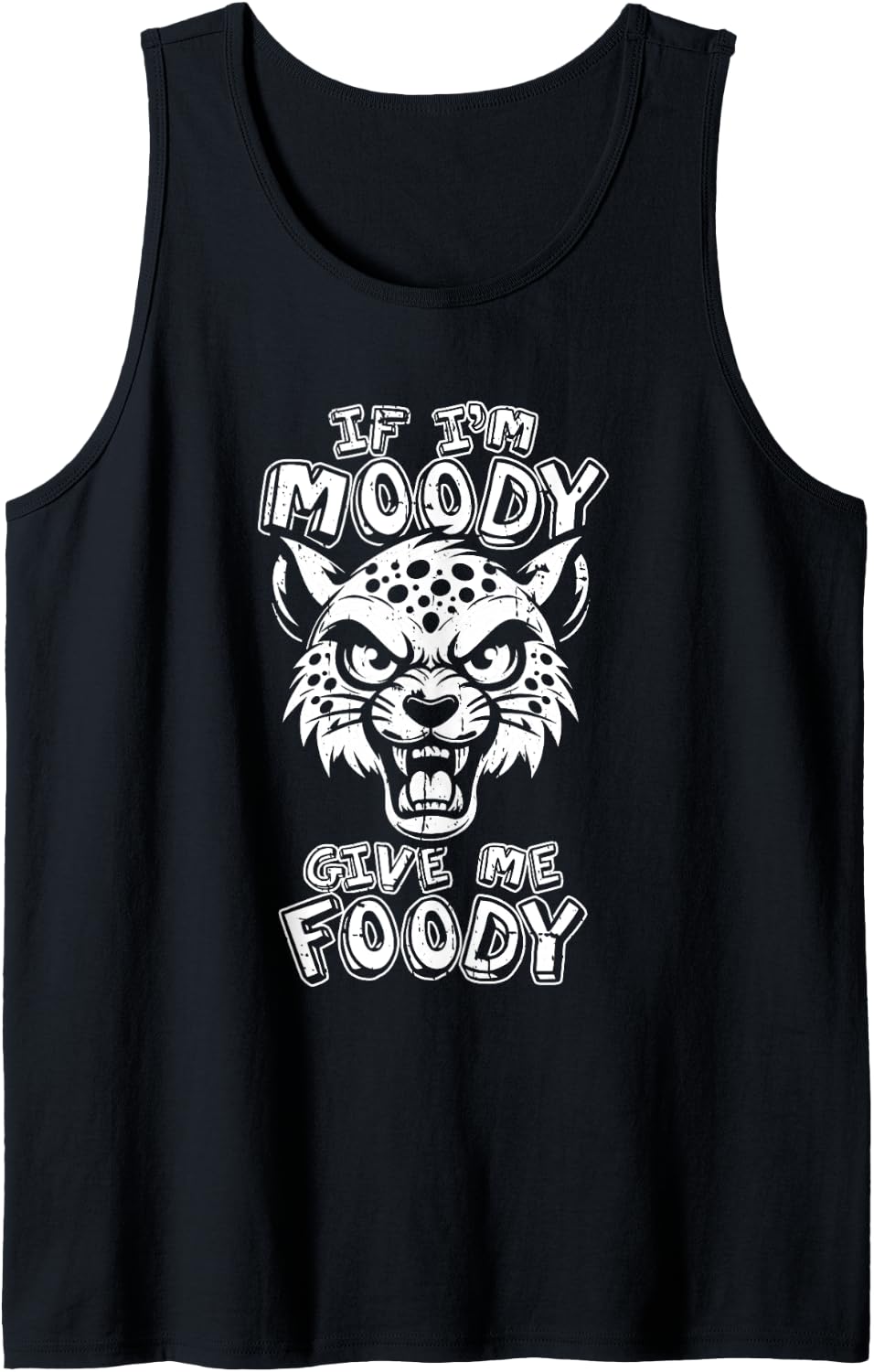 Funny Cheetah African Cat Big If Im Moody Give Me Foody Tank Top Tank Top Viral TikTok Find Best Seller Look
