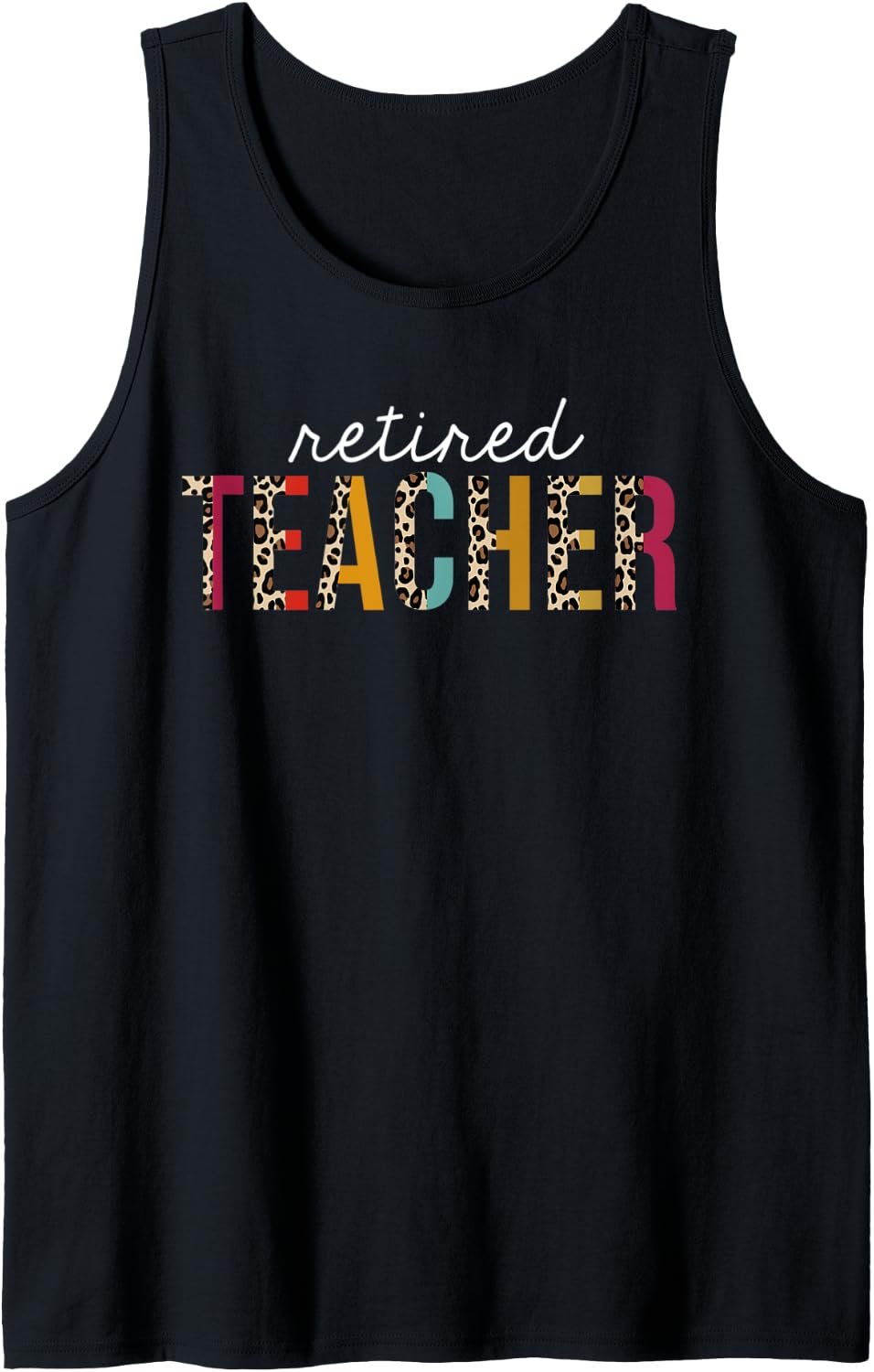 Retired Teacher Leopard Print Funny Teaching Appreciation Tank Top Tank Top Streetwear Style Gift Ready