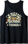 Mens I'm Michael Doing Michael Things - Funny Name Michael Tank Top Tank Top | Perfect Gift Idea