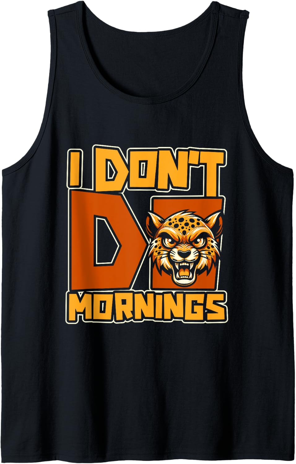 Funny Cheetah Big Cat African I Dont Do Mornings Tank Top Tank Top Comfort Fit Everyday Wear