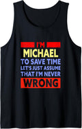 Mens Funny Michael Is Never Wrong Michael Name Tank Top Tank Top | Trending 2025