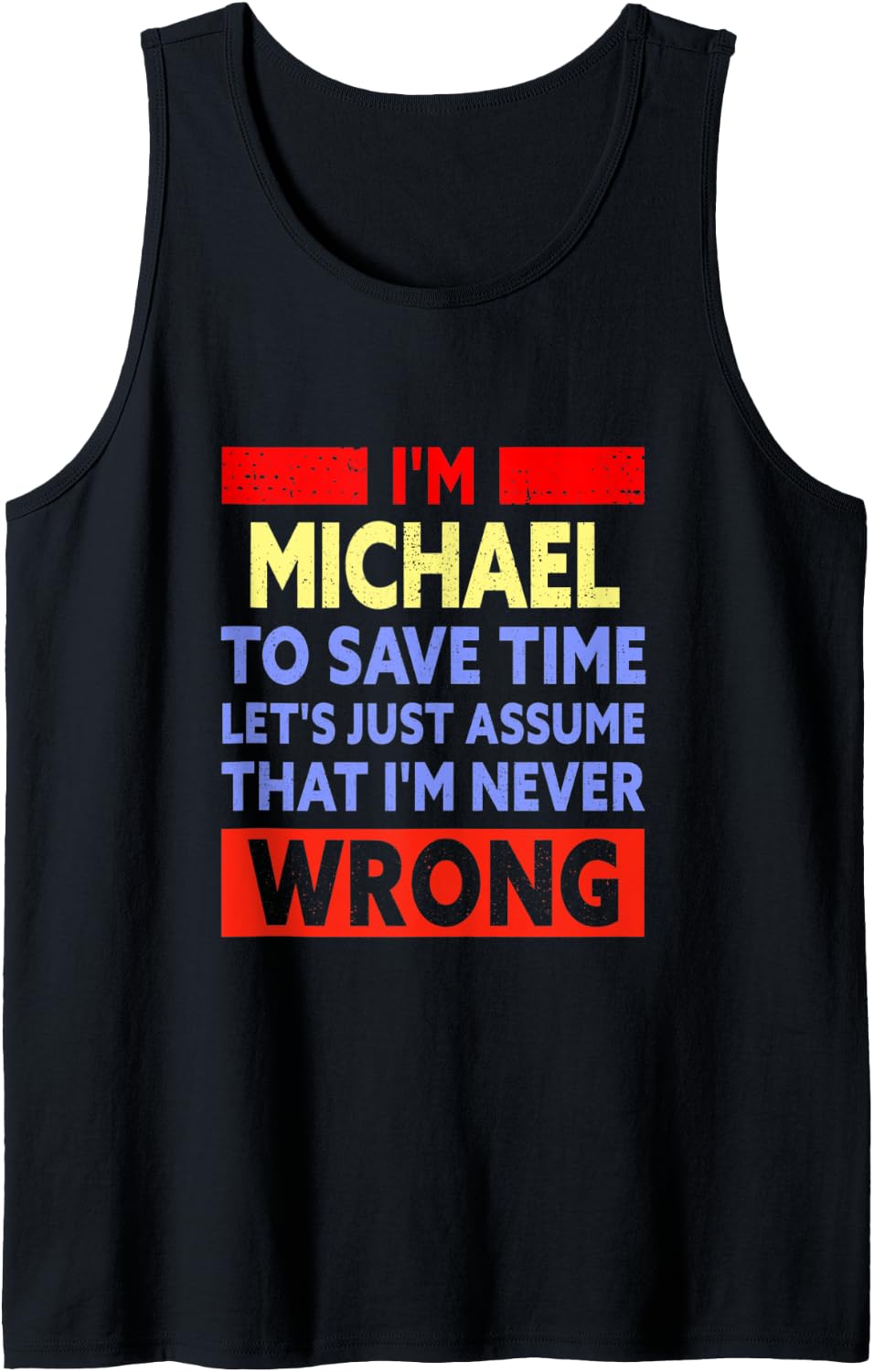 Mens Funny Michael Is Never Wrong Michael Name Tank Top Tank Top | Trending 2025