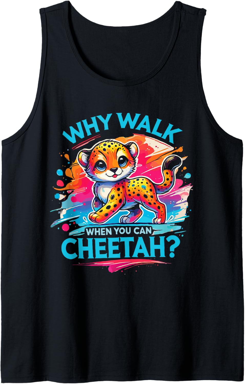 Leopard Cheetah Why Walk When You Can Cheetah Tank Top Tank Top Streetwear Style Everyday Wear