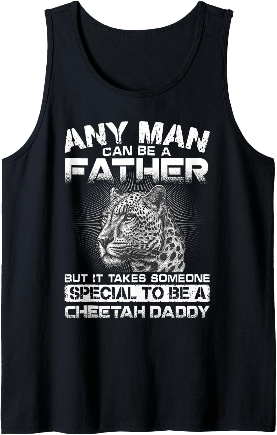 It Takes Someone Special To Be A Cheetah Daddy Tank Top Tank Top Viral TikTok Find Hot Right Now