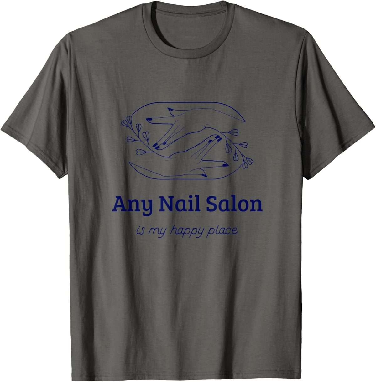 Cute and Funny Any Nail Salon is my Happy Place Manicure Apparel | Trending 2025 | Daily Wear Essential