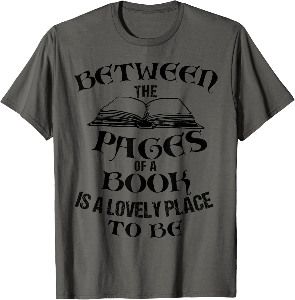 FUNNY BETWEEN THE PAGES OF A BOOK IS A LOVELY PLACE TO BE Apparel | Premium Quality | High CTR Boost