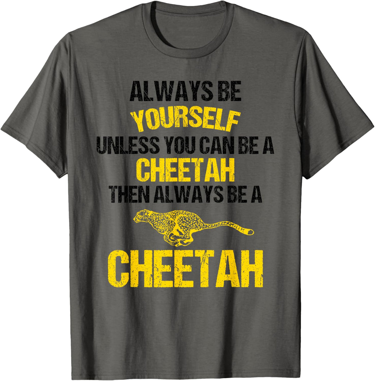 Cool Be Yourself Always Be A Cheetah Funny Leopard Gift Apparel Premium Print Everyday Wear
