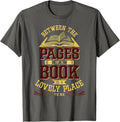 Between The Pages Of A Book Is A Lovely Place To Be Literary Apparel | Bestseller Style | Top Rated Comfort