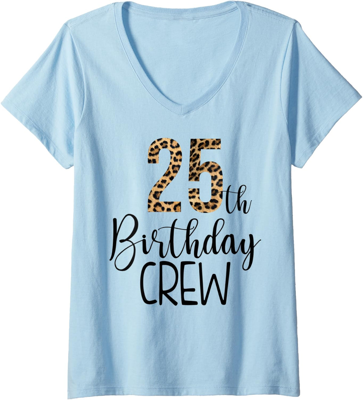 Womens 25 Year Birthday Party Leopard Print 25th Birthday Crew V Neck Apparel Viral TikTok Find Everyday Wear