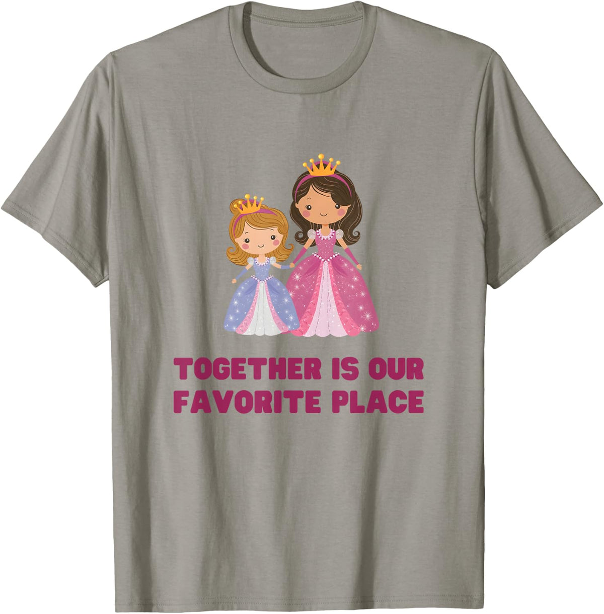 Cute TOGETHER IS OUR FAVOURITE PLACE Princess Queen Mom & Apparel | Bestseller Style | Daily Wear Essential