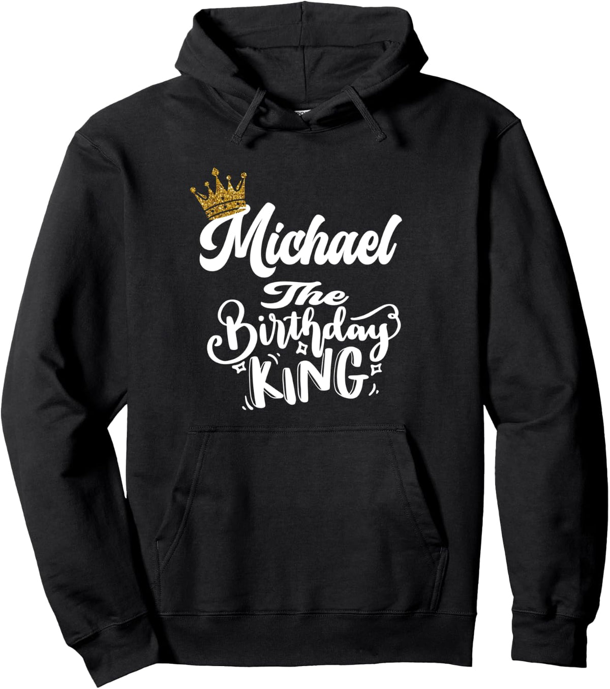 Michael The Birthday King Happy Birthday Shirt Men Boys Teen Pullover Hoodie Hoodie | Everyday Casual Wear