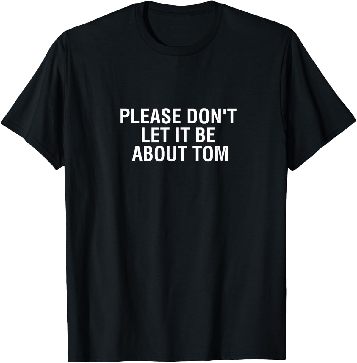 Please Don't Let It Be About Tom T-Shirt - Luann Shirt T-Shirt | US Best Seller