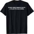 Every Child Should Have A Place To Call Home Apparel | Trending 2025 | Top Rated Comfort