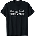 My Happy Place Is Riding My Bike - Apparel | High Search Volume | Customer Favorite