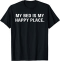 My bed is my happy place Funny Tee for Men Women Boys Girls Apparel | Top Conversion Title | High CTR Boost