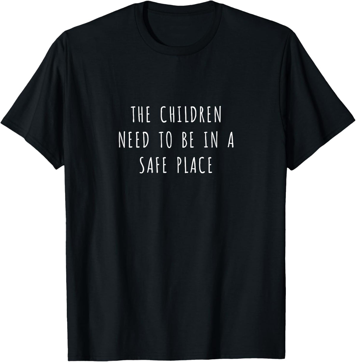 The children need to be in a safe place Apparel | Google Shopping Optimized | Perfect Gift Choice