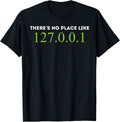 There's No Place Like 127.0.0.1 Computer Programmer Apparel | Google Shopping Optimized | Customer Favorite
