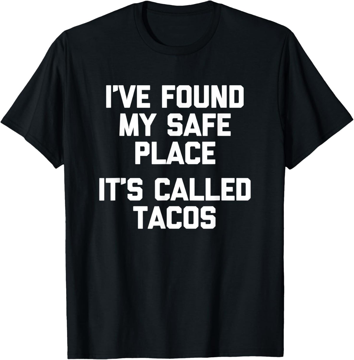 I've Found My Safe Place Tacos T-Shirt funny saying Taco T-Shirt | Trending 2025 | Customer Favorite