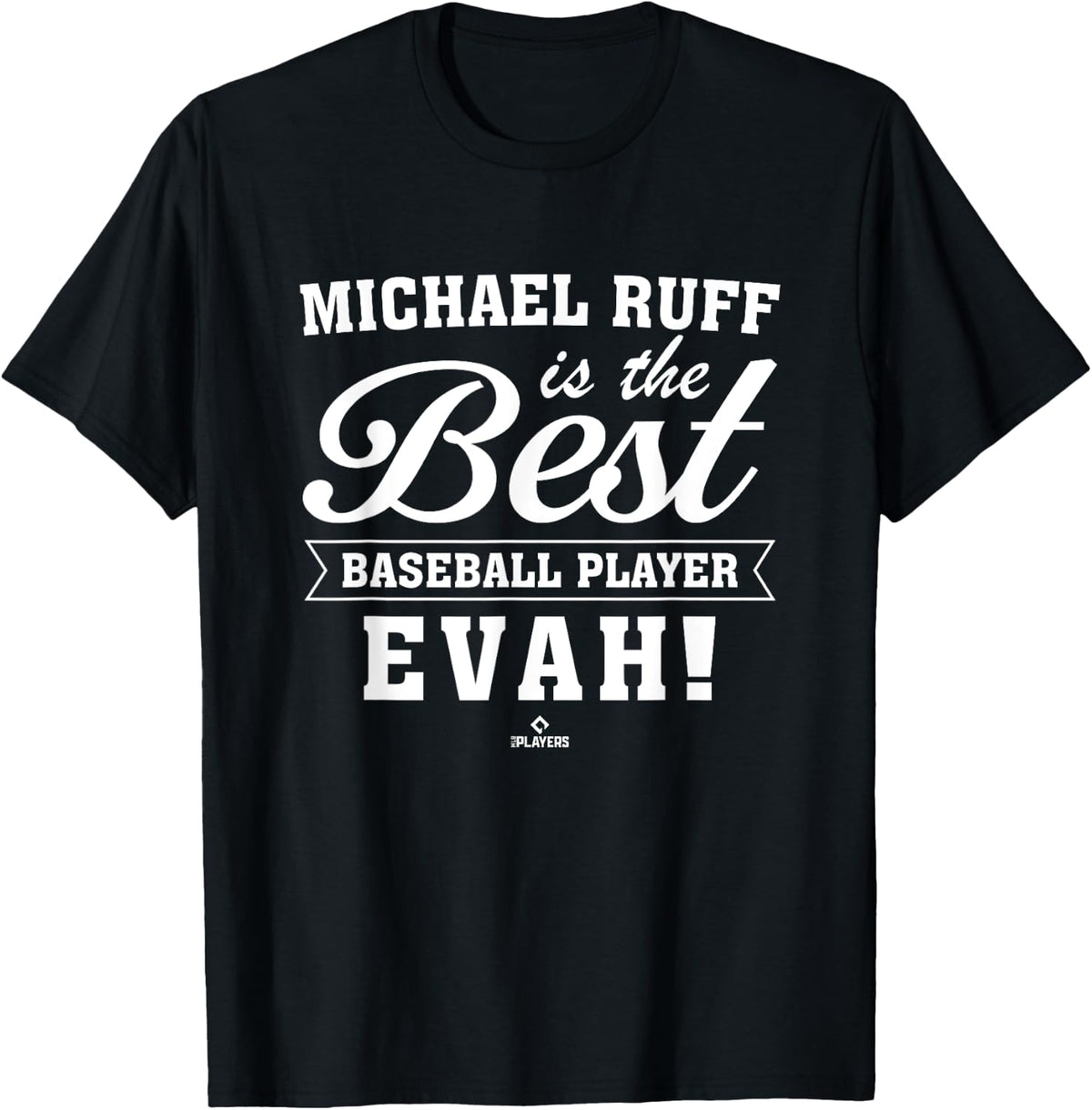 Best Evah Michael Ruff Prospect Baseball Fan Gear Apparel | Everyday Casual Wear