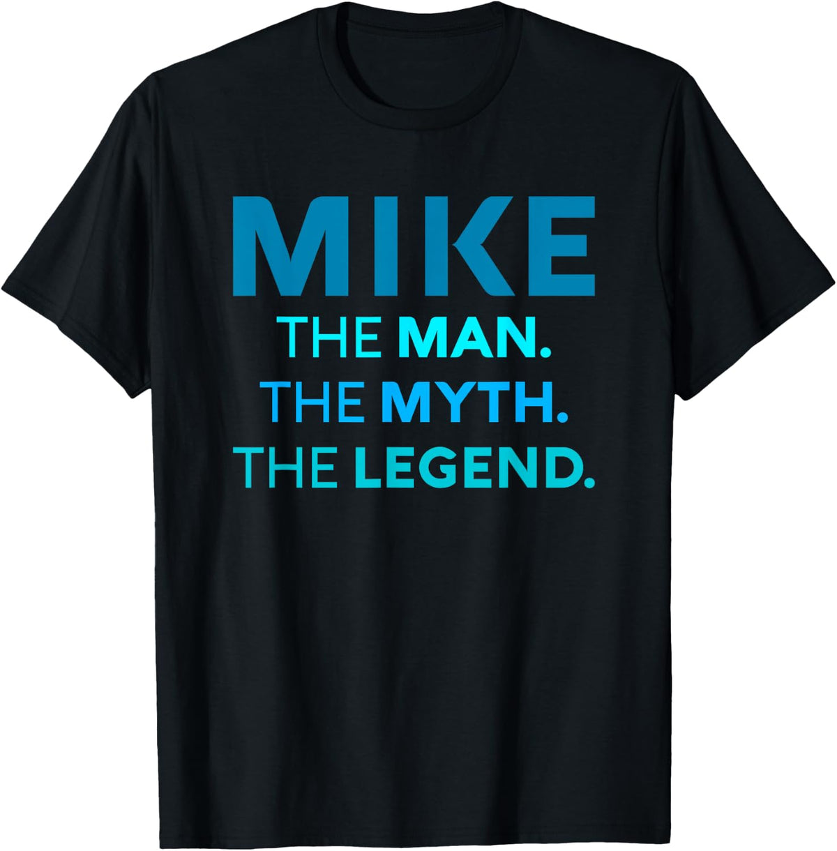 Mike The Man The Myth The Legend Name Personalized Michael Apparel | US Best Seller