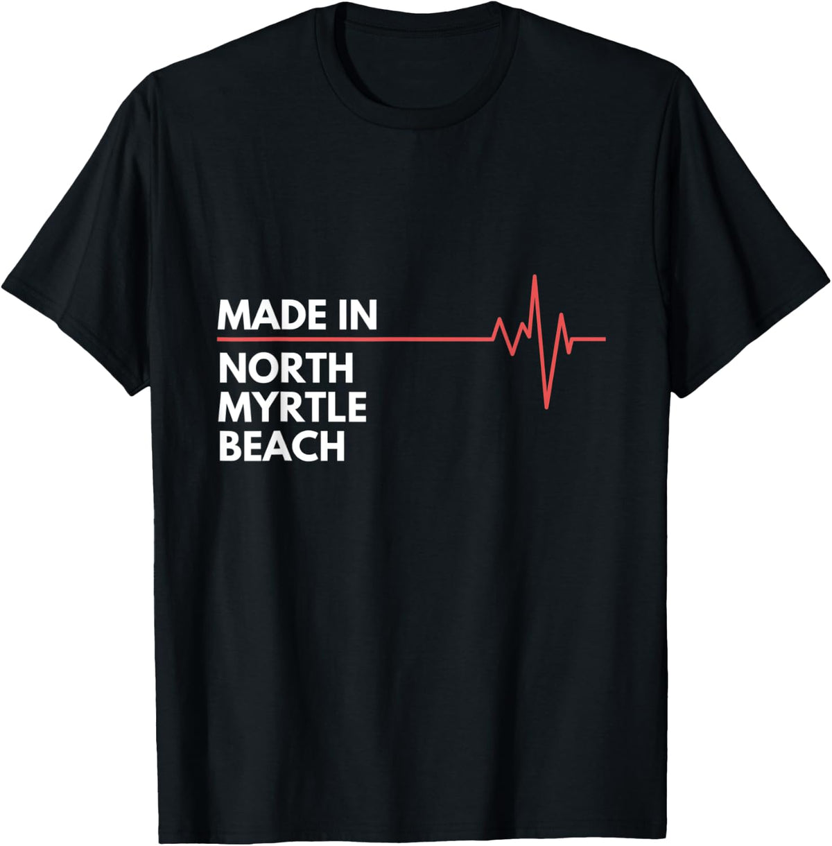Made In North Myrtle Beach South Carolina Place Of Birth Men Women Kids Apparel | Bestseller Style | Top Rated Comfort